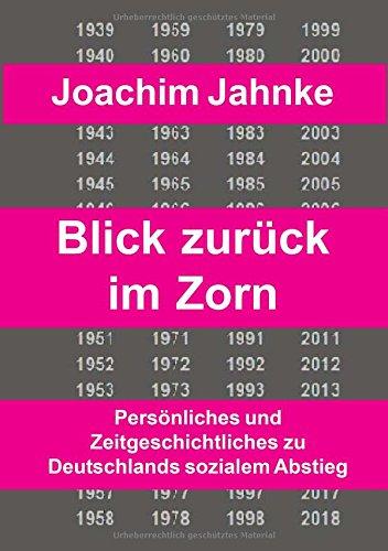 Rückblick im Zorn: Persönliches und Zeitgeschichtliches zu Deutschlands sozialem Abstieg