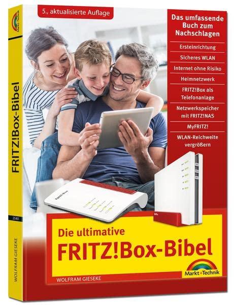 Die ultimative FRITZ! Box Bibel – Das Praxisbuch: mit vielen Insider Tipps und Tricks - komplett in Farbe. Geeignet für alle Fritz!Box Geräte - Für Einsteiger und Fortgeschrittene; 5. Auflage