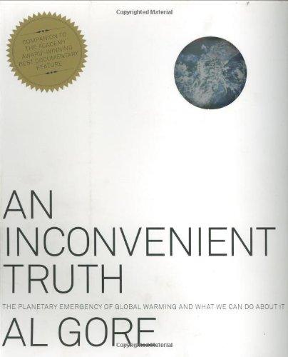 An Inconvenient Truth: The Planetary Emergency of Global Warming and What We Can Do about It