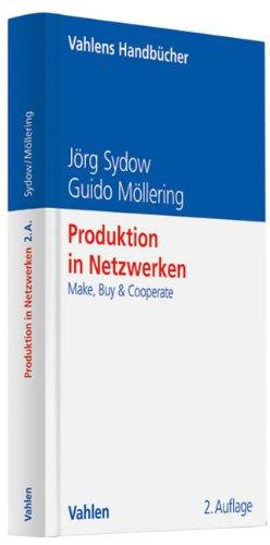 Produktion in Netzwerken: Make, Buy & Cooperate