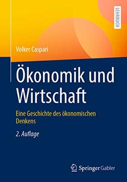 Ökonomik und Wirtschaft: Eine Geschichte des ökonomischen Denkens