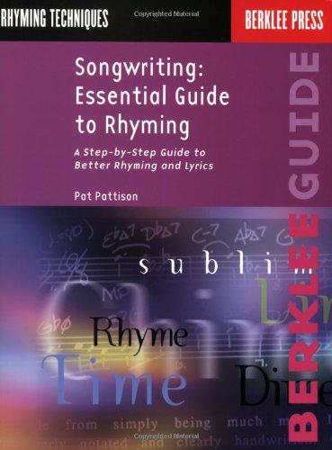 Songwriting: Essential Guide to Rhyming: A Step-By-Step Guide to Better Rhyming and Lyrics (Songwriting Guides)