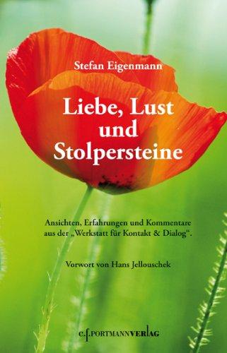 Liebe, Lust und Stolpersteine: Ansichten, Erfahrungen und Kommentare aus der Werkstatt für Kontakt & Dialog&#34;