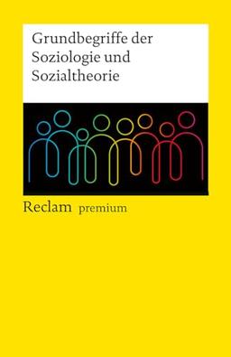 Grundbegriffe der Soziologie und Sozialtheorie: Reclam premium (Reclams Universal-Bibliothek)