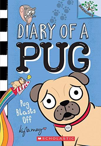 Pug Blasts Off: A Branches Book (Diary of a Pug #1): Volume 1 (Diary of a Pug: Scholastic Branches, 1)