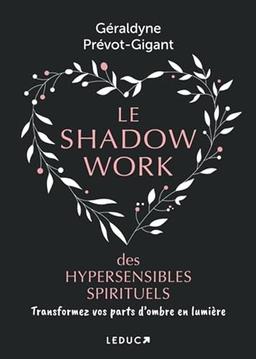 Le shadow work des hypersensibles spirituels : transformez vos parts d'ombre en lumière