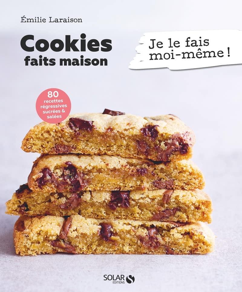 Cookies faits maison : 80 recettes régressives sucrées & salées