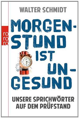 Morgenstund ist ungesund: Unsere Sprichwörter auf dem Prüfstand