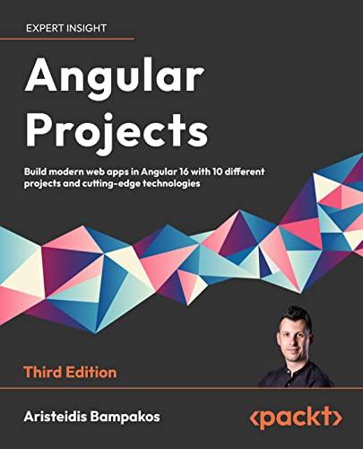 Angular Projects: Build modern web apps in Angular 16 with 10 different projects and cutting-edge technologies, 3rd Edition