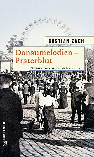 Donaumelodien - Praterblut (Historische Romane im GMEINER-Verlag)