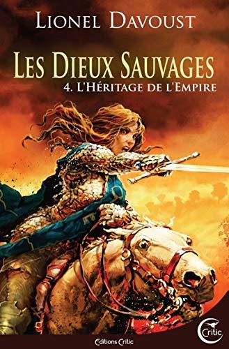 Les dieux sauvages. Vol. 4. L'héritage de l'empire