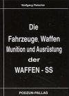 Die Fahrzeuge, Waffen, Munition und Ausrüstung der Waffen-SS