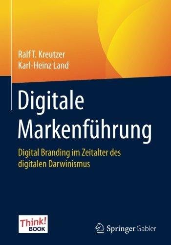 Digitale Markenführung: Digital Branding im Zeitalter des digitalen Darwinismus. Das Think!Book