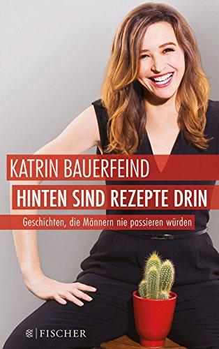 Hinten sind Rezepte drin: Geschichten, die Männern nie passieren würden (Fischer Paperback)