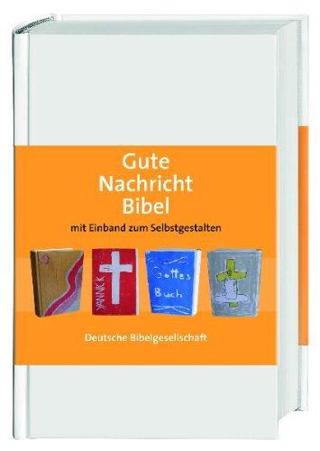 Gute Nachricht Bibel zum Selbstgestalten: Ohne Spätschriften des Alten Testaments; Sonderausgabe mit Einband zum Selbstgestalten