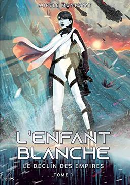 L'enfant blanche : Le déclin des empires, tome 1