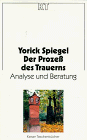 Der Prozeß des Trauerns. Analyse und  Beratung