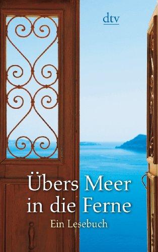 Übers Meer in die Ferne: Ein Lesebuch