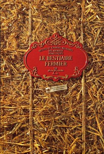 Le bestiaire fermier : petites et grandes histoires des animaux domestiques