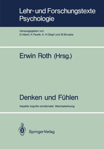 Denken und Fühlen: Aspekte kognitiv-emotionaler Wechselwirkung (Lehr- und Forschungstexte Psychologie)