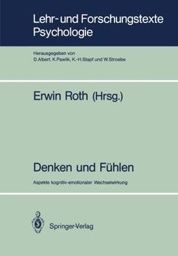 Denken und Fühlen: Aspekte kognitiv-emotionaler Wechselwirkung (Lehr- und Forschungstexte Psychologie)