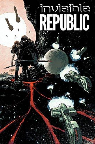 Invisible Republic Volume 1 (Invisible Republic Tp)