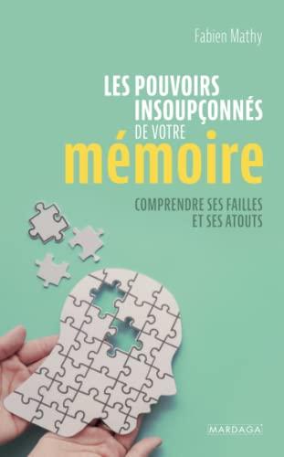 Les pouvoirs insoupçonnés de votre mémoire : comprendre ses failles et ses atouts