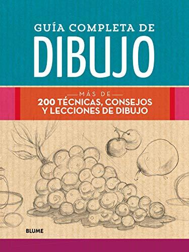 Guía completa de dibujo : más de 200 técnicas, consejos y lecciones de dibujo