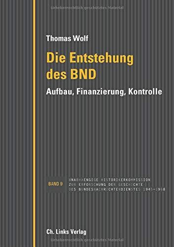 Die Entstehung des BND: Aufbau, Finanzierung, Kontrolle