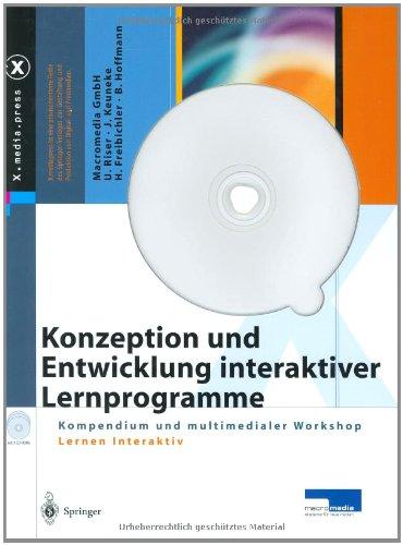 Konzeption und Entwicklung interaktiver Lernprogramme: Kompendium und multimedialer Workshop Lernen Interaktiv (X.media.press)