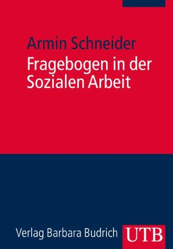 Fragebogen in der Sozialen Arbeit: Praxishandbuch für ein diagnostisches, empirisches und interventives Instrument