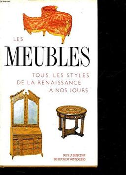 Les meubles. Tout les styles de la renaissance à nos jours