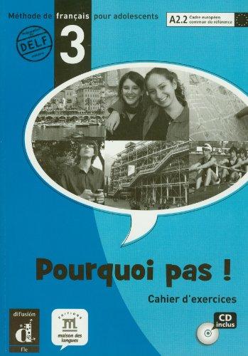 Pourquoi pas ! 3 : méthode de français pour adolescents, A2.2 Cadre européen commun de référence : cahier d'exercices