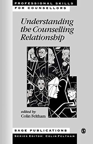 Understanding the Counselling Relationship (Professional Skills for Counsellors Series)