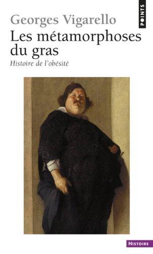 Les métamorphoses du gras : histoire de l'obésité du Moyen Age au XXe siècle