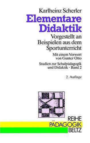 Elementare Didaktik. Vorgestellt an Beispielen aus dem Sportunterricht (Book on Demand) (Reihe Pädagogik)