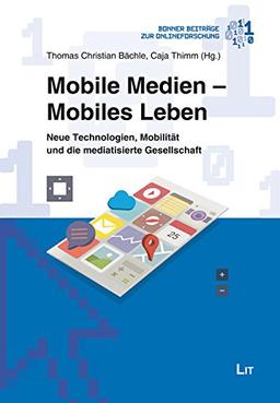 Mobile Medien - Mobiles Leben: Neue Technologien, Mobilität und die mediatisierte Gesellschaft