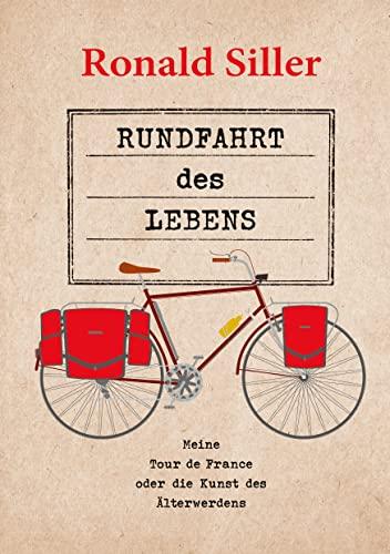 Rundfahrt des Lebens: Meine Tour de France oder die Kunst des Älterwerdens