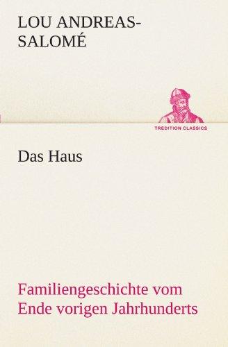 Das Haus: Familiengeschichte vom Ende vorigen Jahrhunderts (TREDITION CLASSICS)