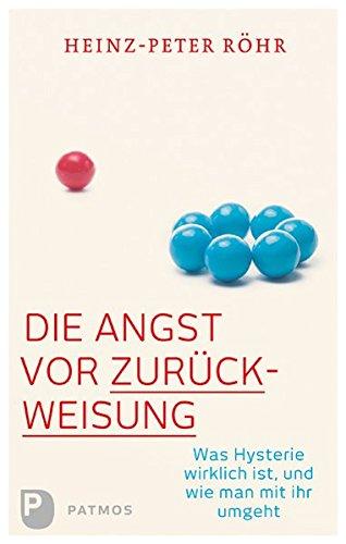 Die Angst vor Zurückweisung: Was Hysterie wirklich ist, und wie man mit ihr umgeht