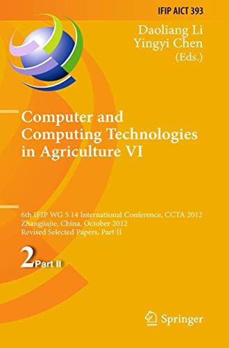 Computer and Computing Technologies in Agriculture VI: 6th IFIP TC WG 5.14 International Conference, CCTA 2012, Zhangjiajie, China, October 19-21, ... and Communication Technology, 393, Band 393)