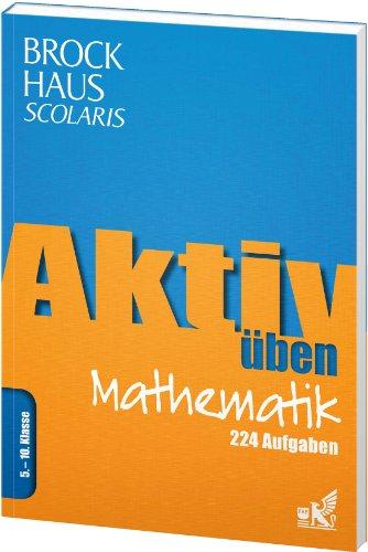 Brockhaus Scolaris Aktiv üben Mathematik 5.-10. Klasse: 224 Aufgaben