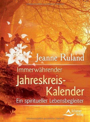 Immerwährender Jahreskreis-Kalender - Ein spiritueller Lebensbegleiter