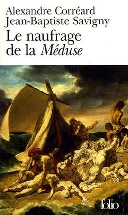 Le naufrage de la Méduse : relation du naufrage de la frégate la Méduse