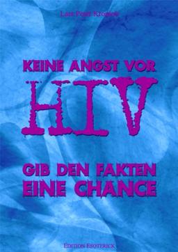 Keine Angst vor HIV. Gib den Fakten eine Chance