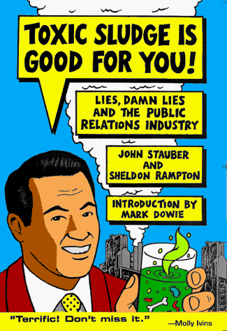 Toxic Sludge Is Good for You: Lies, Damn Lies and the Public Relations Industry