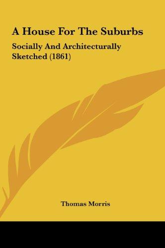 A House For The Suburbs: Socially And Architecturally Sketched (1861)