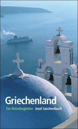 Griechenland: Ein Reisebegleiter (insel taschenbuch)