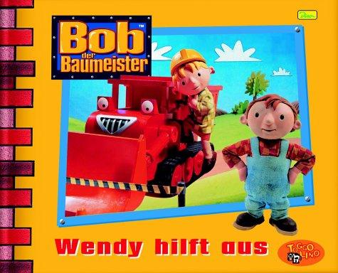 Bob der Baumeister. Geschichtenbuch 2: Wendy hilft aus