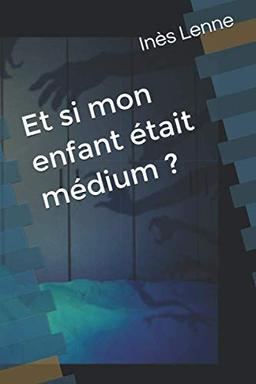 Et si mon enfant était médium ?